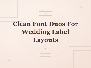 Minimalist Label Font Duos for Clean Wedding Layouts