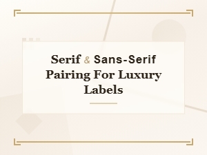 Serif and Sans-Serif Pairing for Luxury Labels